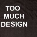 T-Shirt - Too much design Arial S